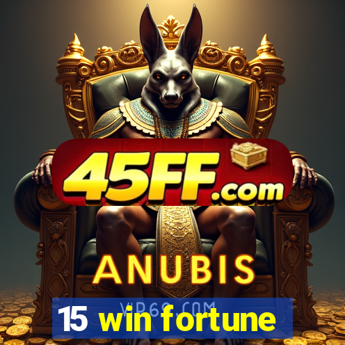 15 win fortune